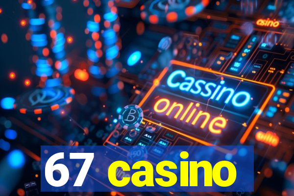 67 casino