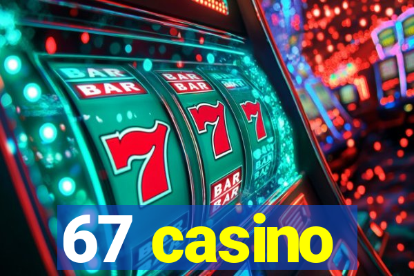 67 casino