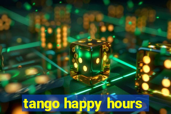 tango happy hours