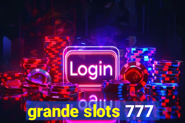 grande slots 777