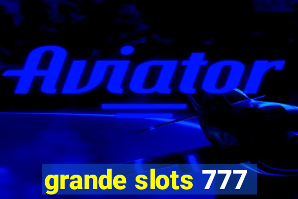 grande slots 777