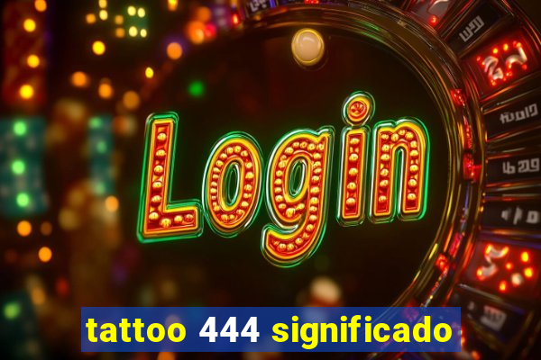 tattoo 444 significado