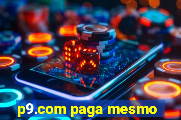 p9.com paga mesmo