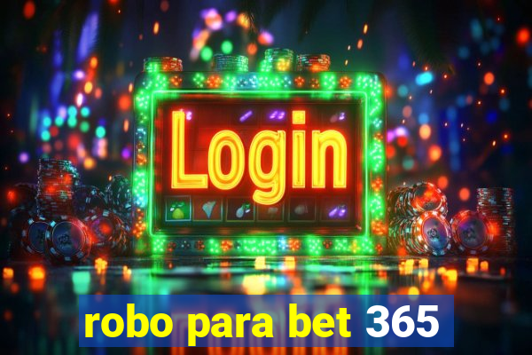 robo para bet 365