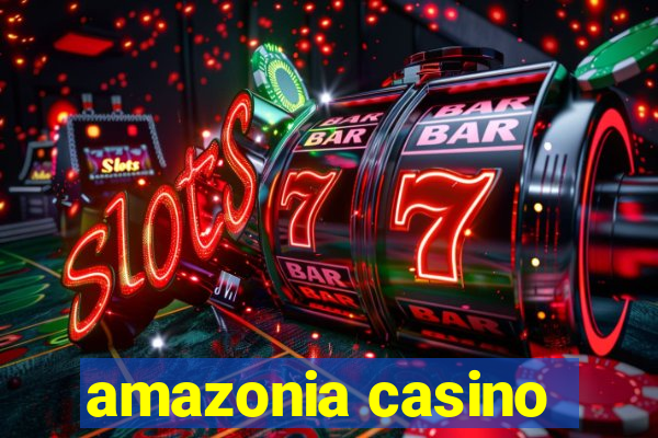 amazonia casino