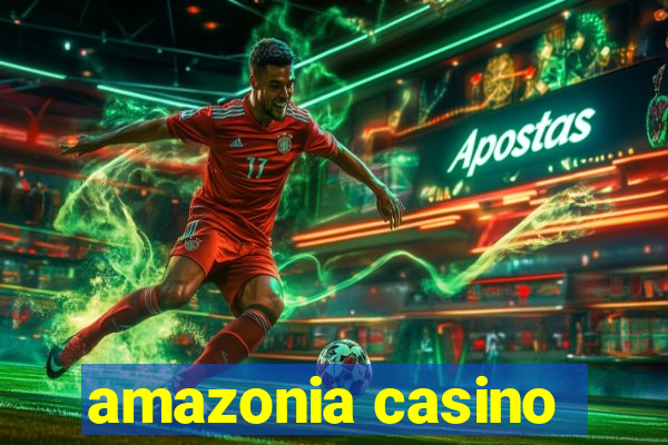 amazonia casino