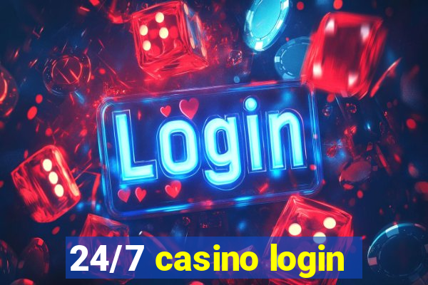 24/7 casino login