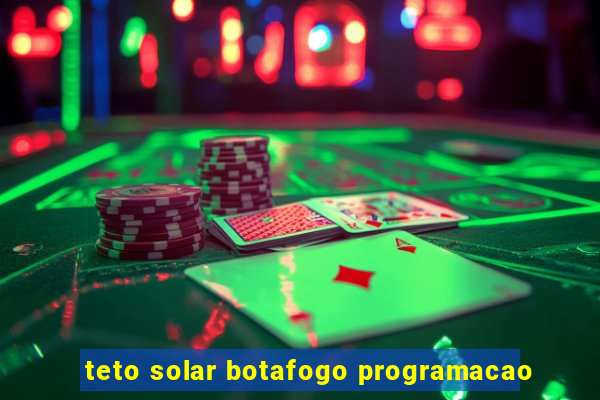 teto solar botafogo programacao