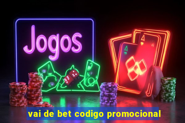 vai de bet codigo promocional