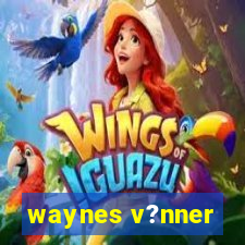 waynes v?nner