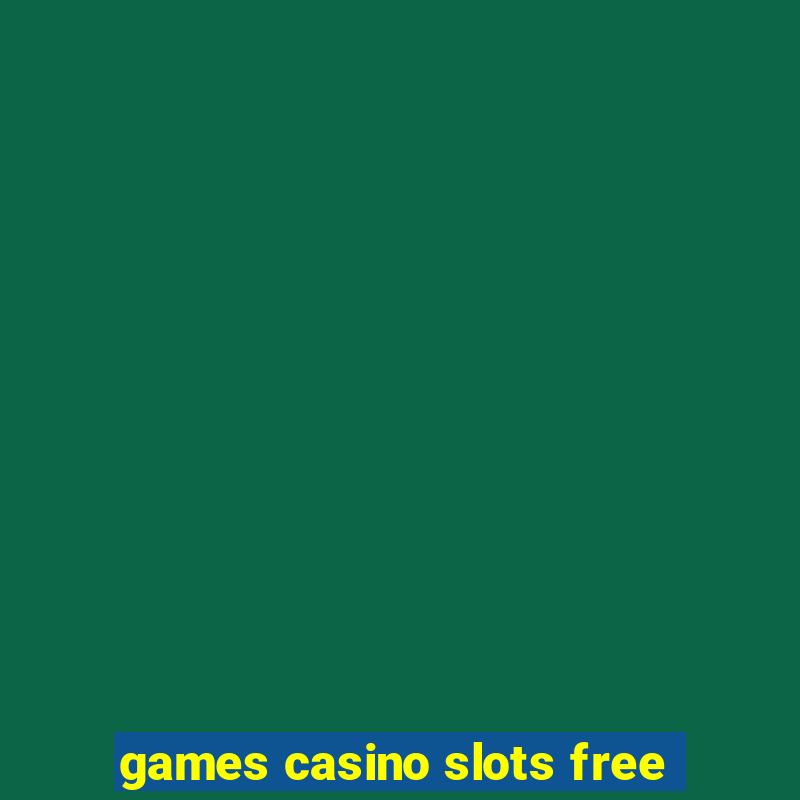 games casino slots free