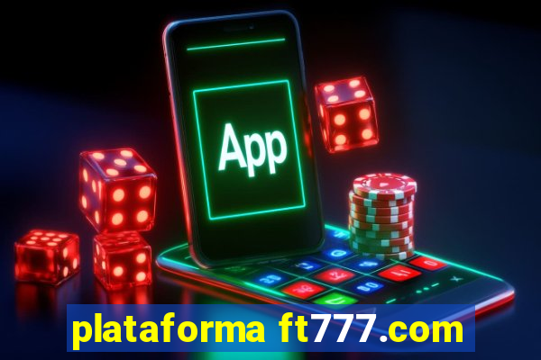 plataforma ft777.com