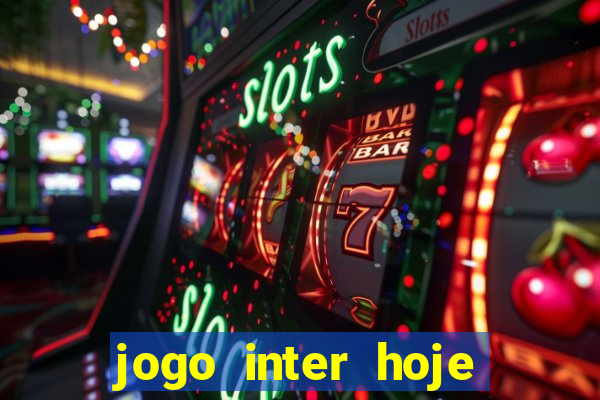 jogo inter hoje onde ver