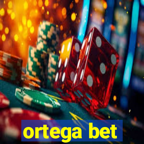 ortega bet