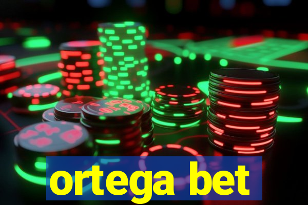 ortega bet