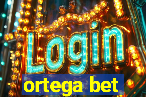 ortega bet