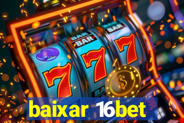 baixar 16bet