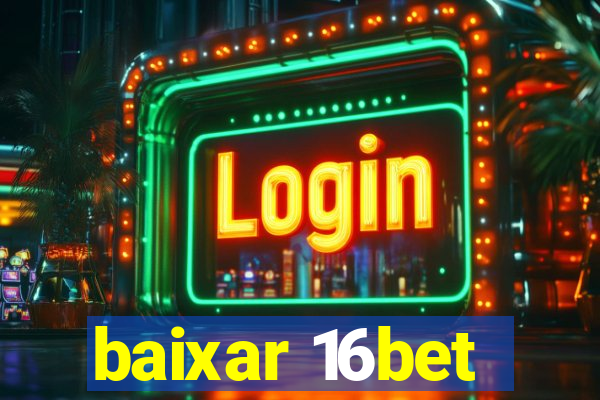 baixar 16bet