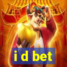 i d bet