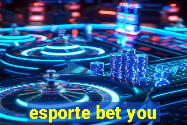 esporte bet you