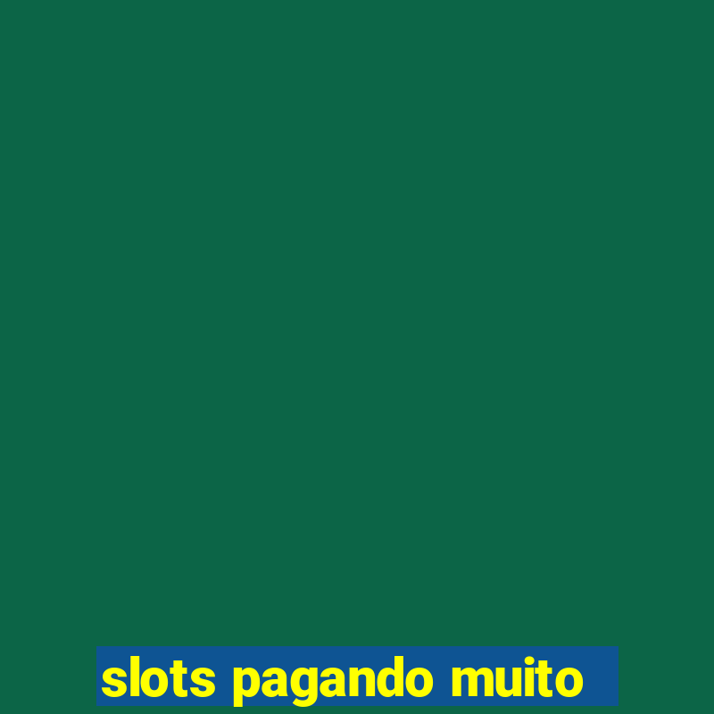 slots pagando muito