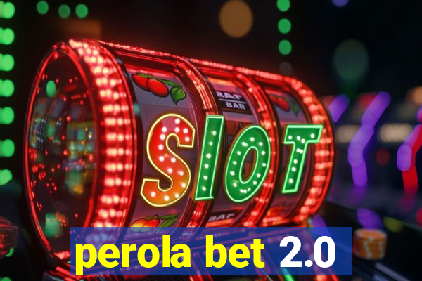 perola bet 2.0