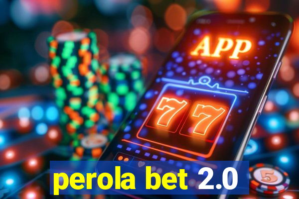 perola bet 2.0