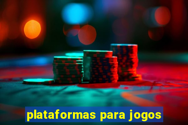 plataformas para jogos