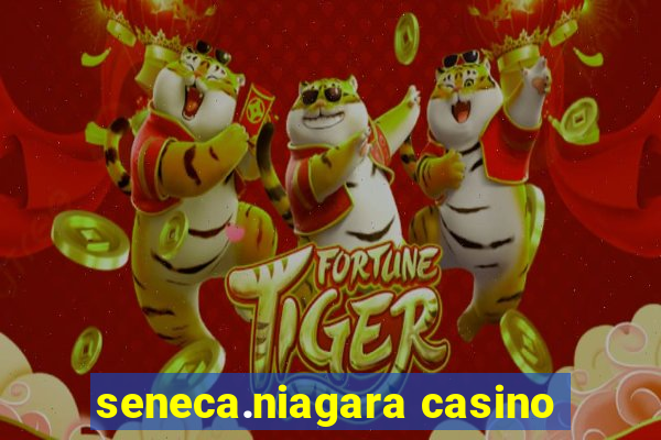 seneca.niagara casino