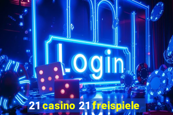 21 casino 21 freispiele