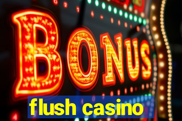 flush casino