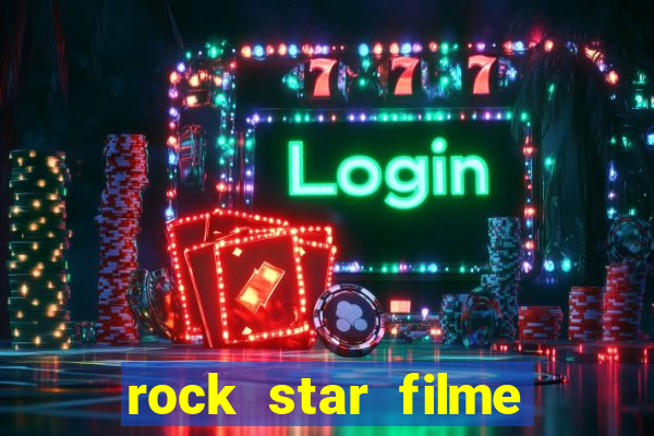 rock star filme completo dublado