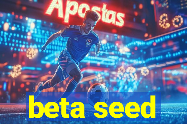 beta seed