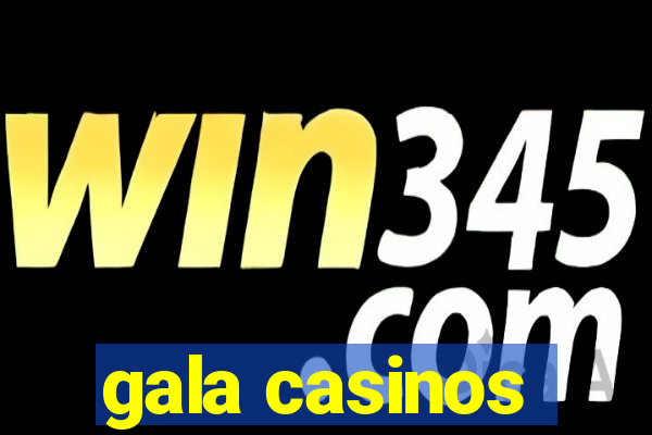 gala casinos