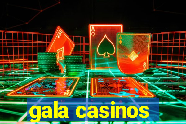 gala casinos