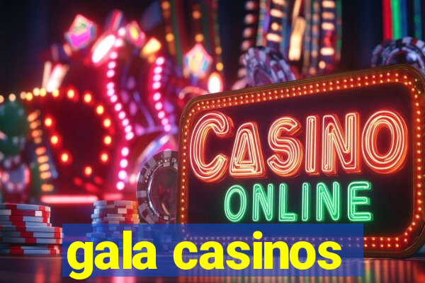 gala casinos