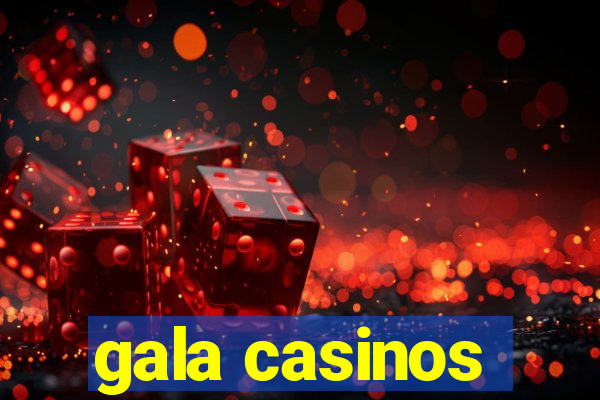 gala casinos