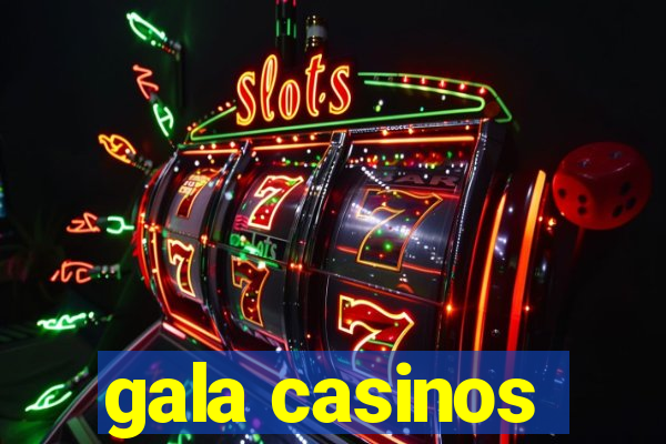 gala casinos