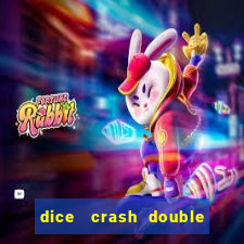 dice   crash  double