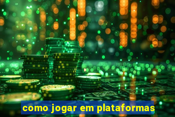 como jogar em plataformas