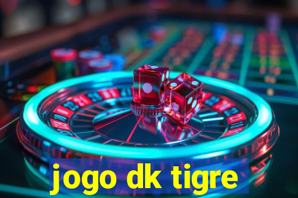 jogo dk tigre