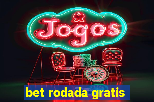 bet rodada gratis