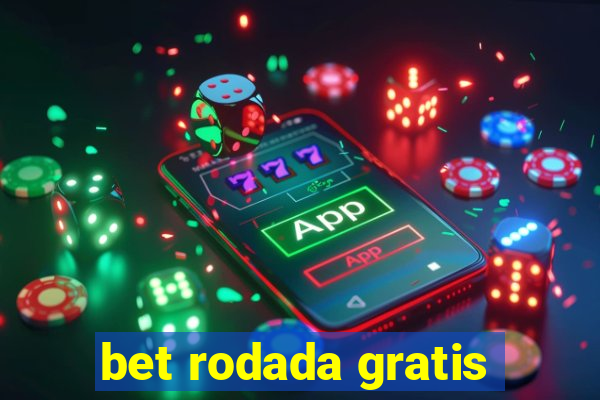 bet rodada gratis