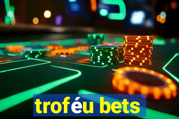 troféu bets