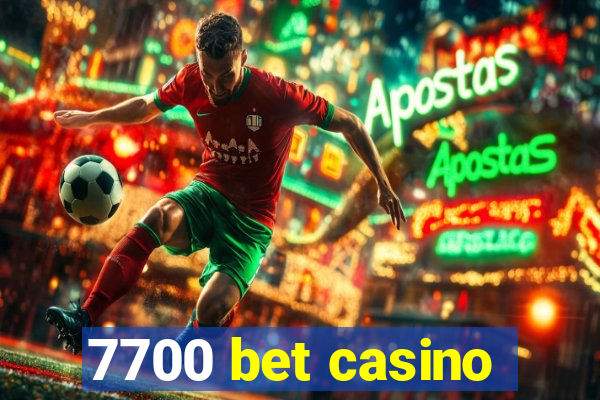 7700 bet casino