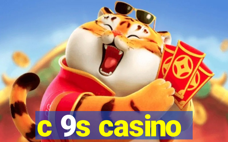 c 9s casino