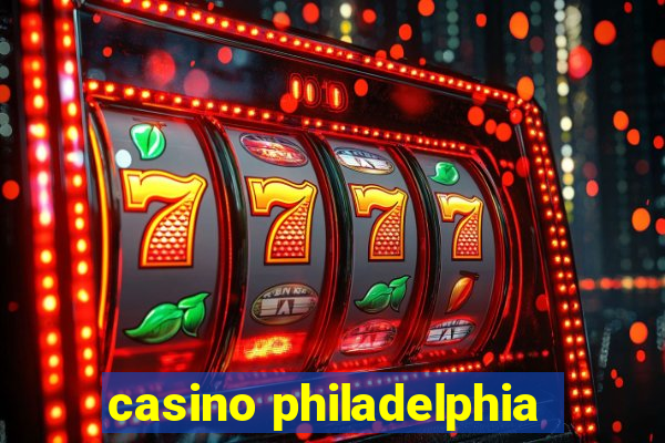 casino philadelphia