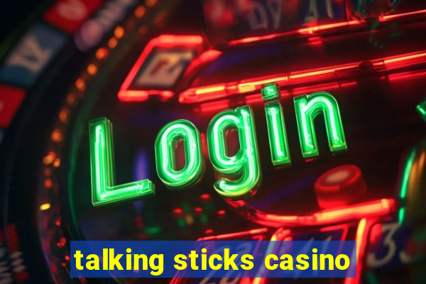 talking sticks casino