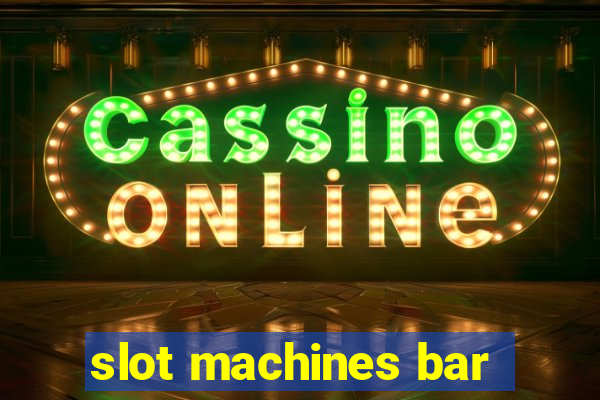 slot machines bar