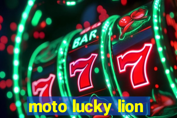 moto lucky lion